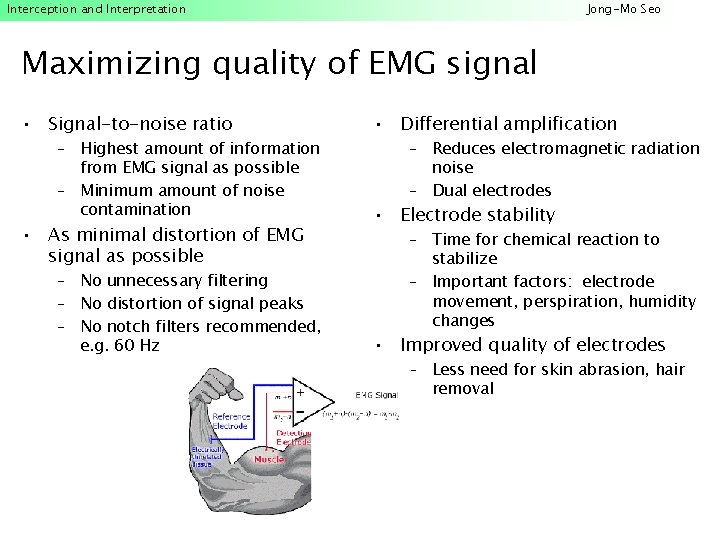 Interception and Interpretation Jong-Mo Seo Maximizing quality of EMG signal • Signal-to-noise ratio –