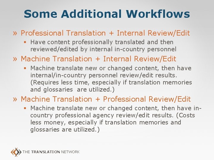 Some Additional Workflows » Professional Translation + Internal Review/Edit § Have content professionally translated