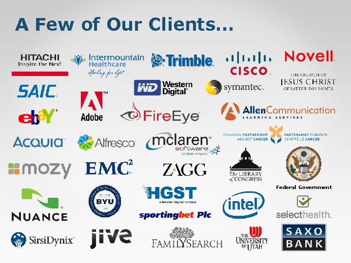 A Few of Our Clients… Federal Government 