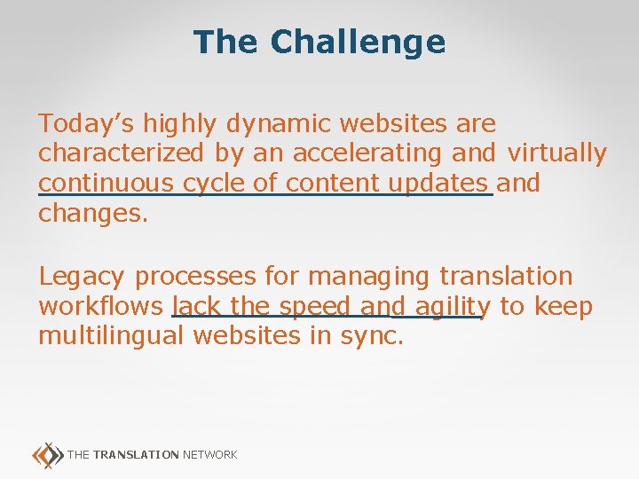 The Challenge Today’s highly dynamic websites are characterized by an accelerating and virtually continuous