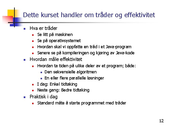 Dette kurset handler om tråder og effektivitet n Hva er tråder n n n