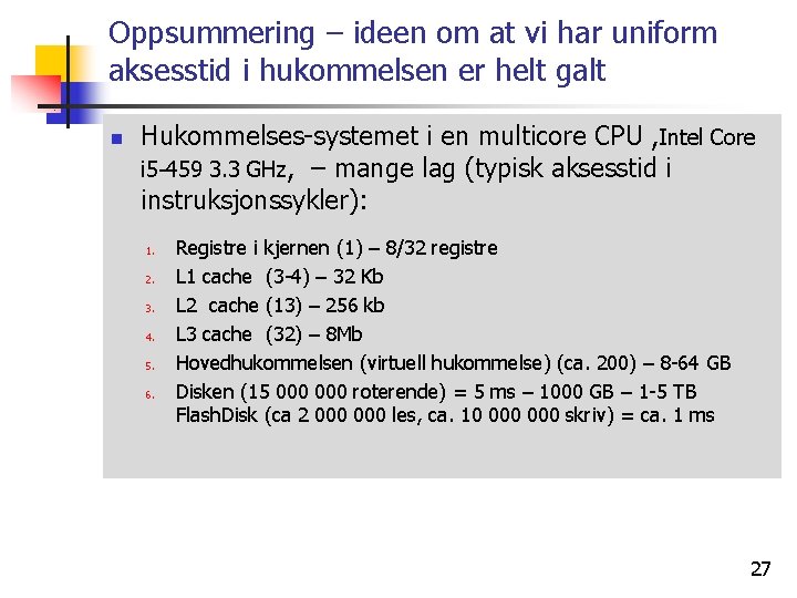 Oppsummering – ideen om at vi har uniform aksesstid i hukommelsen er helt galt