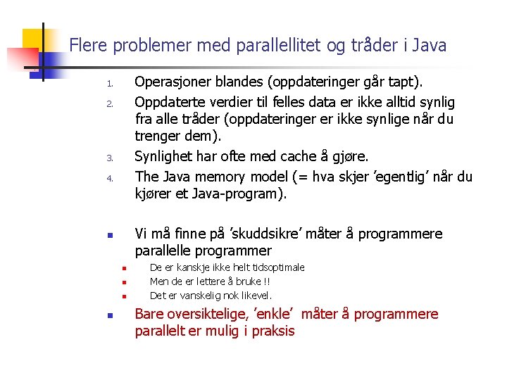 Flere problemer med parallellitet og tråder i Java Operasjoner blandes (oppdateringer går tapt). Oppdaterte
