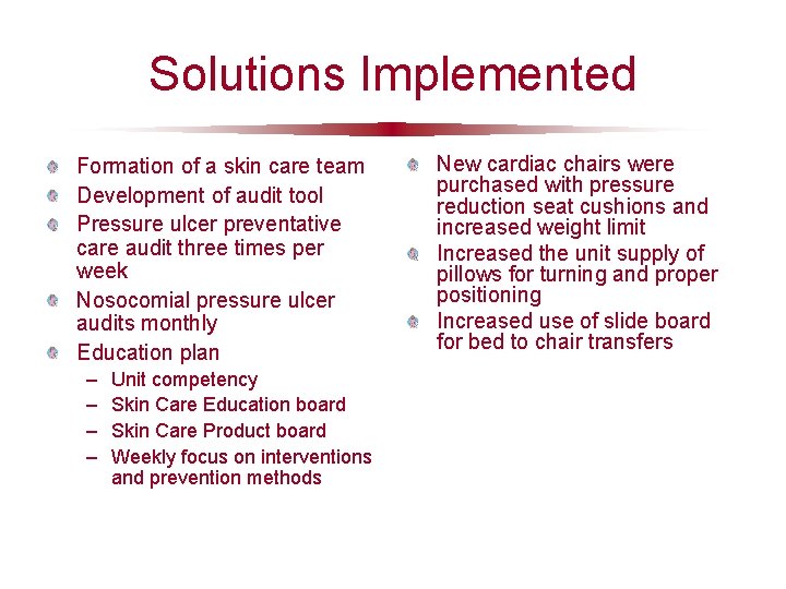 Solutions Implemented Formation of a skin care team Development of audit tool Pressure ulcer