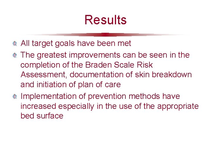 Results All target goals have been met The greatest improvements can be seen in