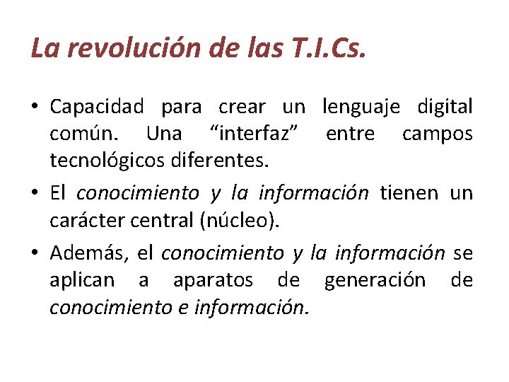 La revolución de las T. I. Cs. • Capacidad para crear un lenguaje digital