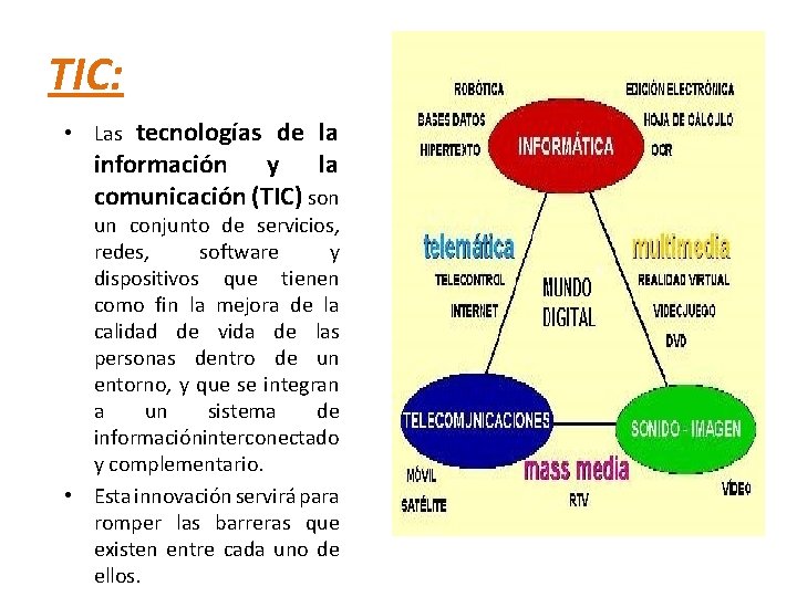 TIC: • Las tecnologías de la información y la comunicación (TIC) son un conjunto