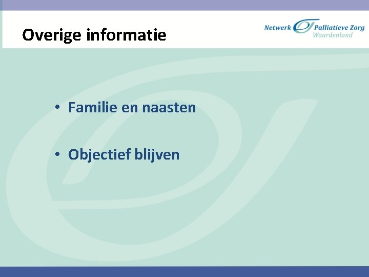 Overige informatie • Familie en naasten • Objectief blijven 