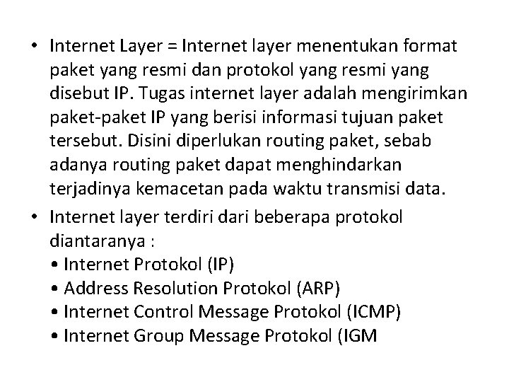  • Internet Layer = Internet layer menentukan format paket yang resmi dan protokol