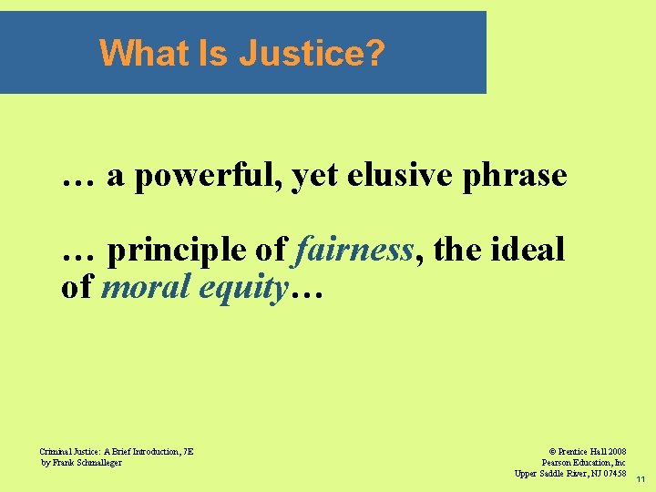 What Is Justice? … a powerful, yet elusive phrase … principle of fairness, the
