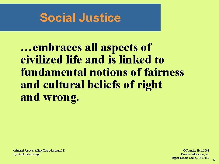 Social Justice …embraces all aspects of civilized life and is linked to fundamental notions