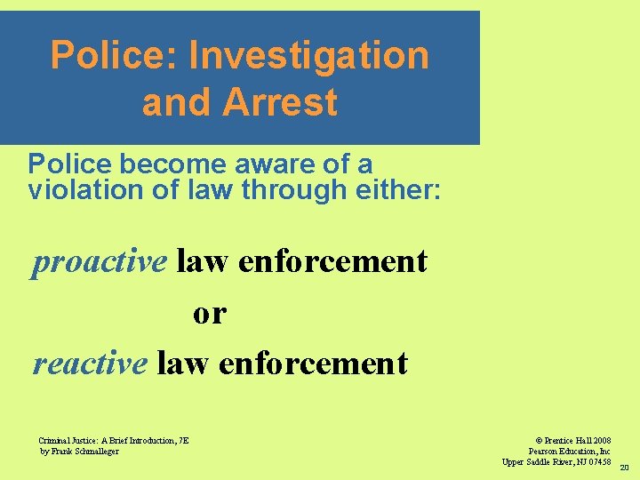 Police: Investigation and Arrest Police become aware of a violation of law through either: