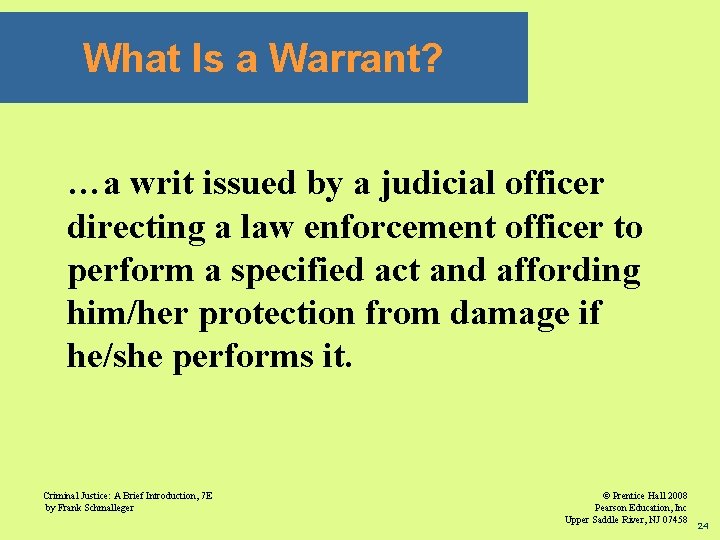 What Is a Warrant? …a writ issued by a judicial officer directing a law