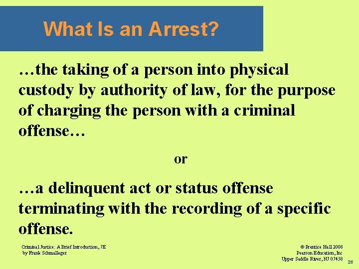 What Is an Arrest? …the taking of a person into physical custody by authority