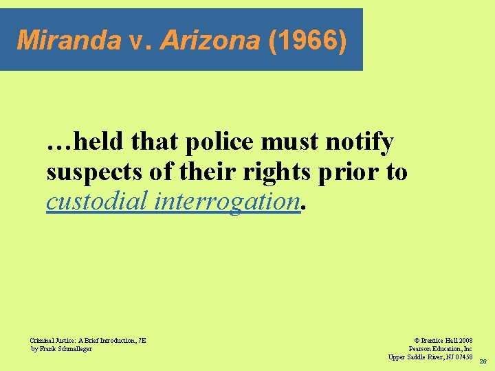 Miranda v. Arizona (1966) …held that police must notify suspects of their rights prior