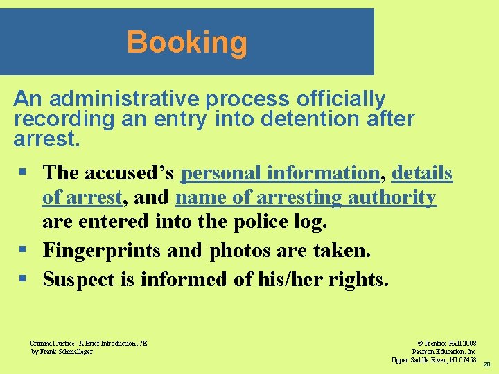 Booking An administrative process officially recording an entry into detention after arrest. § The