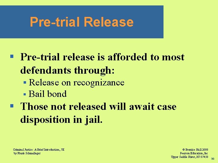 Pre-trial Release § Pre-trial release is afforded to most defendants through: Release on recognizance