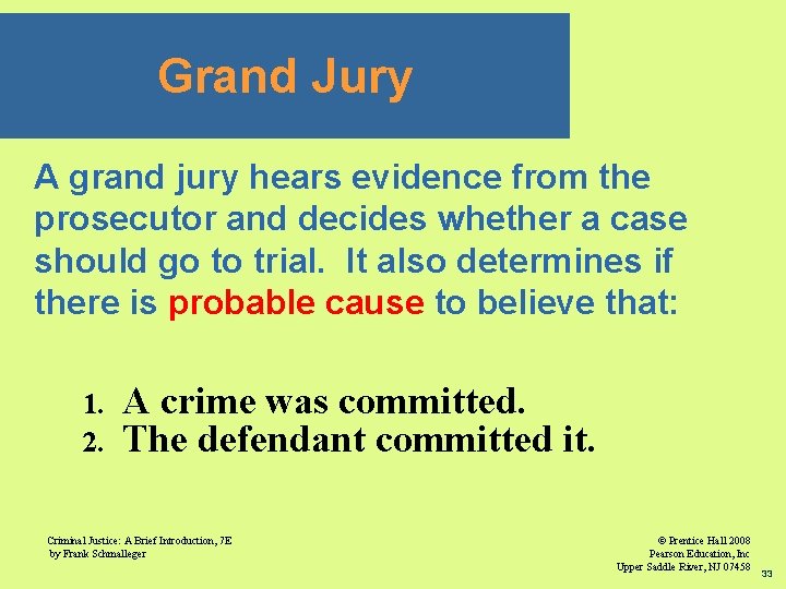Grand Jury A grand jury hears evidence from the prosecutor and decides whether a
