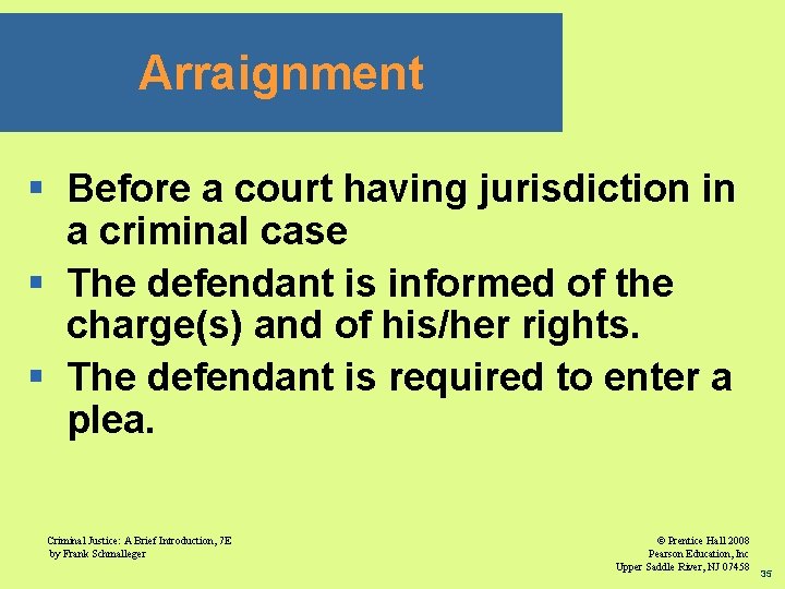 Arraignment § Before a court having jurisdiction in a criminal case § The defendant