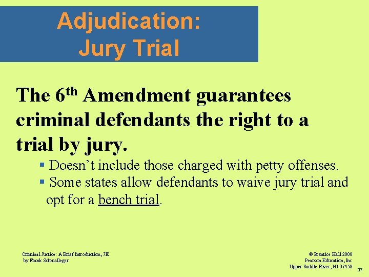 Adjudication: Jury Trial The 6 th Amendment guarantees criminal defendants the right to a