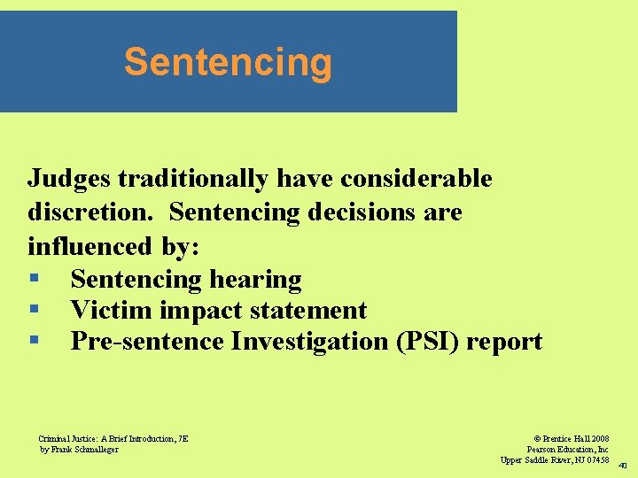 Sentencing Judges traditionally have considerable discretion. Sentencing decisions are influenced by: § Sentencing hearing