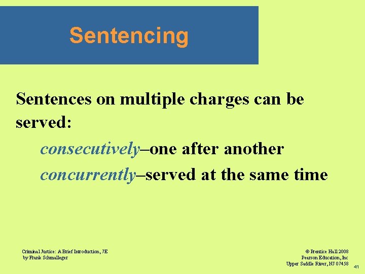 Sentencing Sentences on multiple charges can be served: consecutively–one after another concurrently–served at the