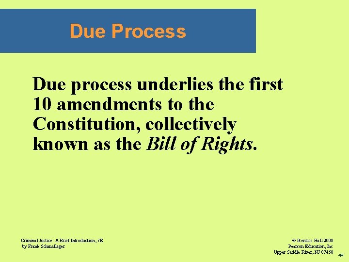 Due Process Due process underlies the first 10 amendments to the Constitution, collectively known