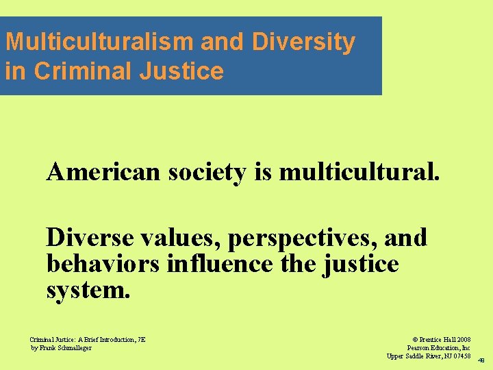 Multiculturalism and Diversity in Criminal Justice American society is multicultural. Diverse values, perspectives, and
