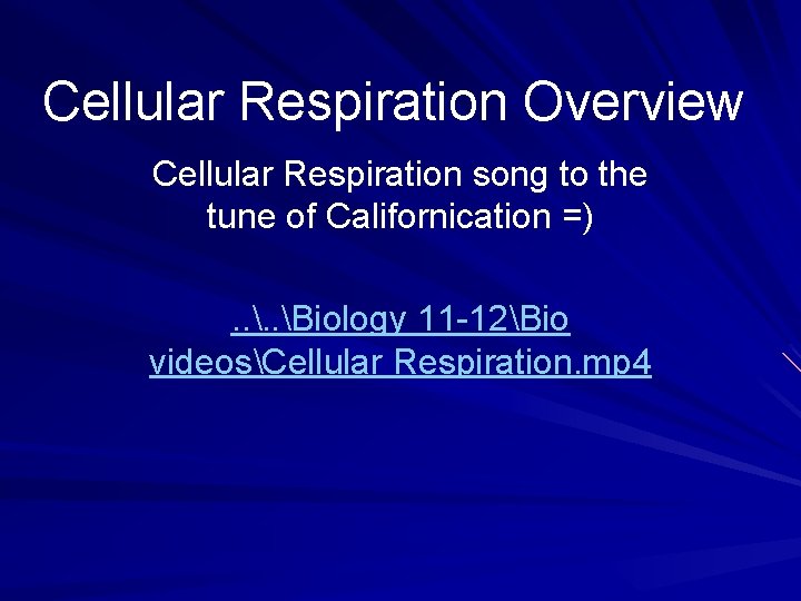 Cellular Respiration Overview Cellular Respiration song to the tune of Californication =). . Biology