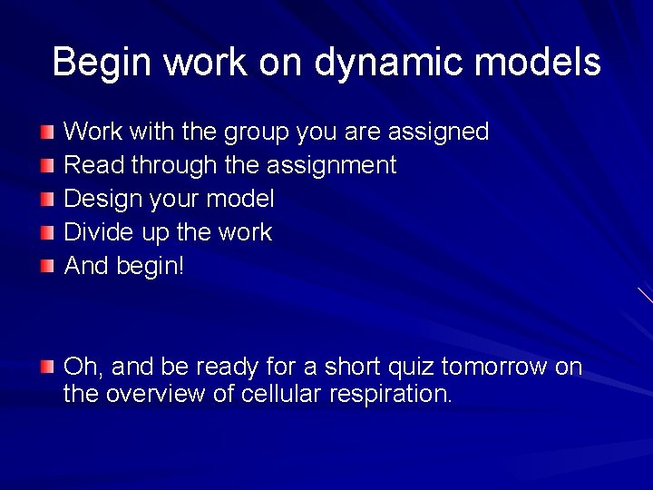 Begin work on dynamic models Work with the group you are assigned Read through
