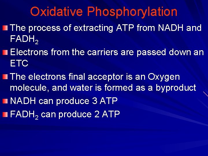 Oxidative Phosphorylation The process of extracting ATP from NADH and FADH 2 Electrons from