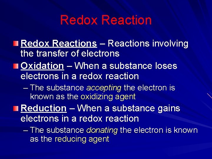 Redox Reactions – Reactions involving the transfer of electrons Oxidation – When a substance