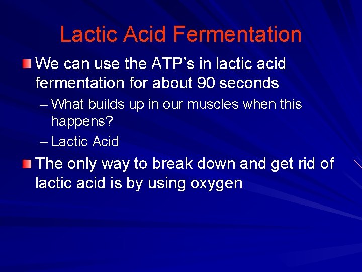 Lactic Acid Fermentation We can use the ATP’s in lactic acid fermentation for about