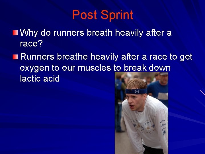 Post Sprint Why do runners breath heavily after a race? Runners breathe heavily after