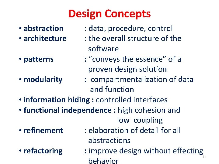 Design Concepts • abstraction • architecture : data, procedure, control : the overall structure