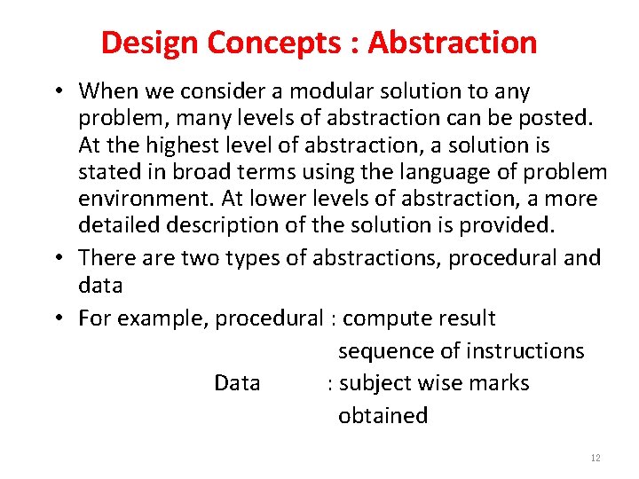 Design Concepts : Abstraction • When we consider a modular solution to any problem,