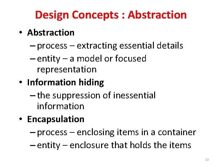Design Concepts : Abstraction • Abstraction – process – extracting essential details – entity