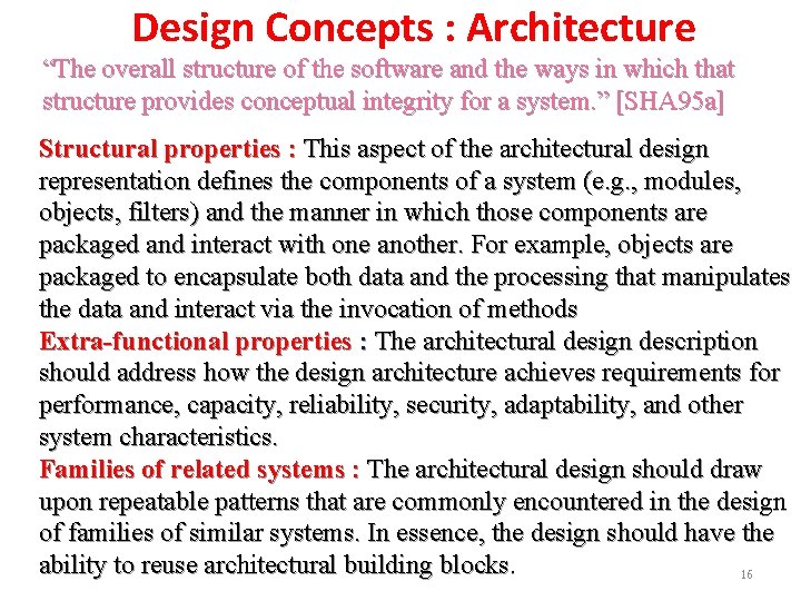 Design Concepts : Architecture “The overall structure of the software and the ways in