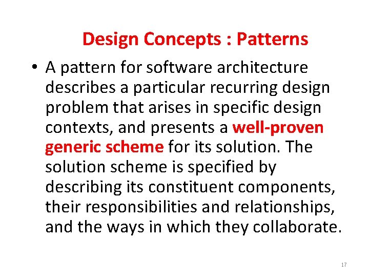 Design Concepts : Patterns • A pattern for software architecture describes a particular recurring