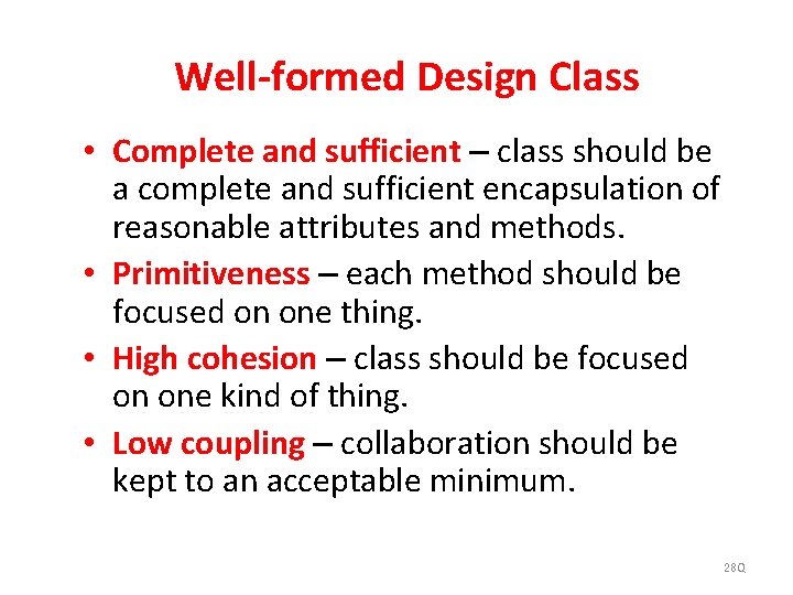 Well-formed Design Class • Complete and sufficient – class should be a complete and