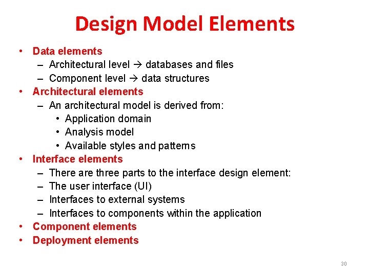 Design Model Elements • Data elements – Architectural level databases and files – Component