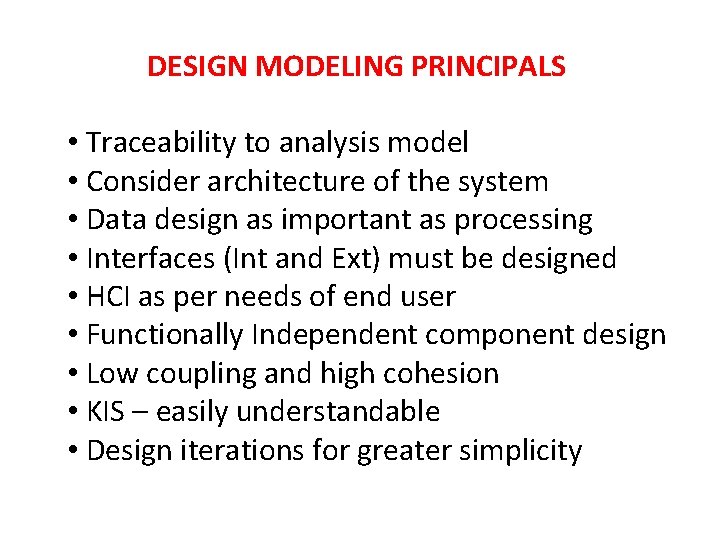 DESIGN MODELING PRINCIPALS • Traceability to analysis model • Consider architecture of the system