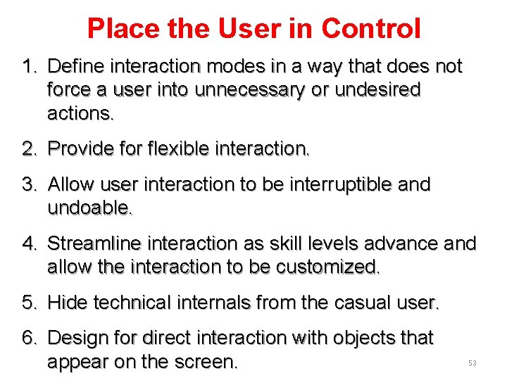 Place the User in Control 1. Define interaction modes in a way that does