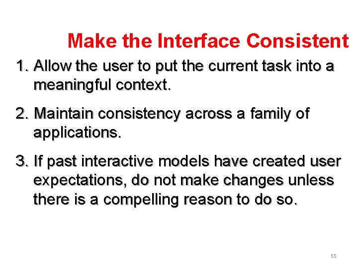 Make the Interface Consistent 1. Allow the user to put the current task into