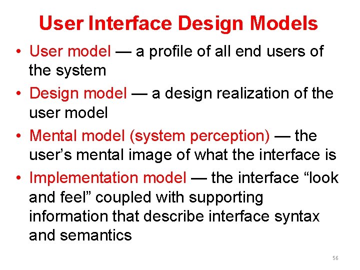 User Interface Design Models • User model — a profile of all end users