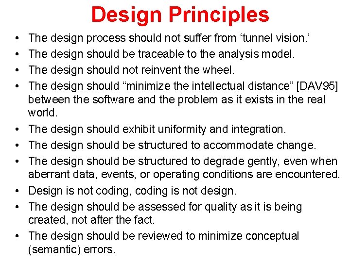 Design Principles • • • The design process should not suffer from ‘tunnel vision.