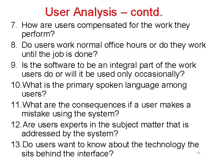 User Analysis – contd. 7. How are users compensated for the work they perform?