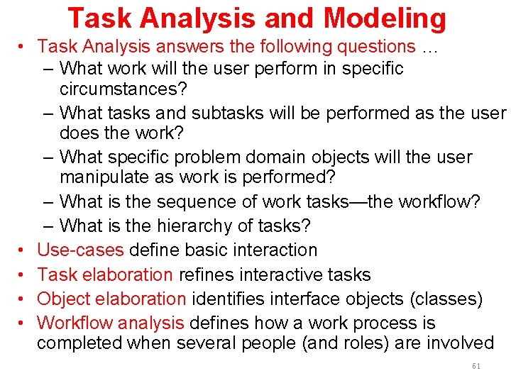 Task Analysis and Modeling • Task Analysis answers the following questions … – What