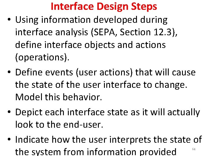 Interface Design Steps • Using information developed during interface analysis (SEPA, Section 12. 3),