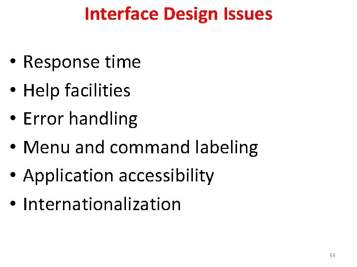 Interface Design Issues • • • Response time Help facilities Error handling Menu and